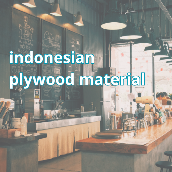 Indonesian Plywood Material: Build an Aesthetic Cafe